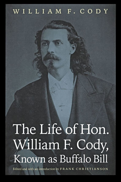 The Life of Hon. William F. Cody, Known as Buffalo Bill