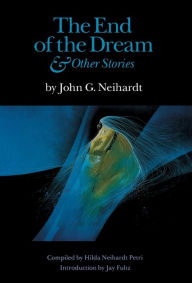 Title: The End of the Dream and Other Stories, Author: John G. Neihardt