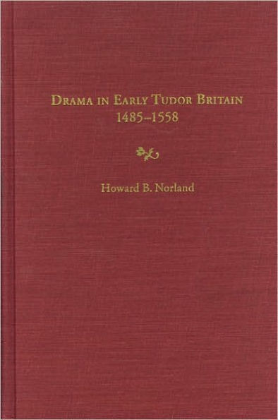 Drama in Early Tudor Britain, 1485-1558