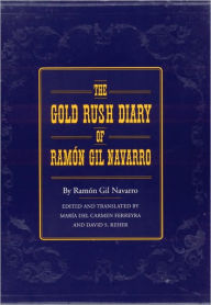 Title: The Gold Rush Diary of Ramón Gil Navarro, Author: Ramón Gil Navarro