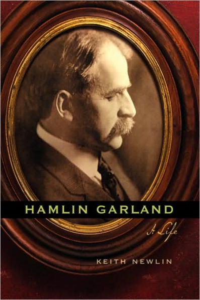 Hamlin Garland: A Life