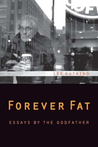 Forever Fat: Essays by the Godfather