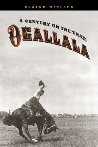 Title: Ogallala: A Century on the Trail, Author: Elaine Nielsen