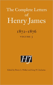 Title: The Complete Letters of Henry James, 1872-1876: Volume 3, Author: Henry James