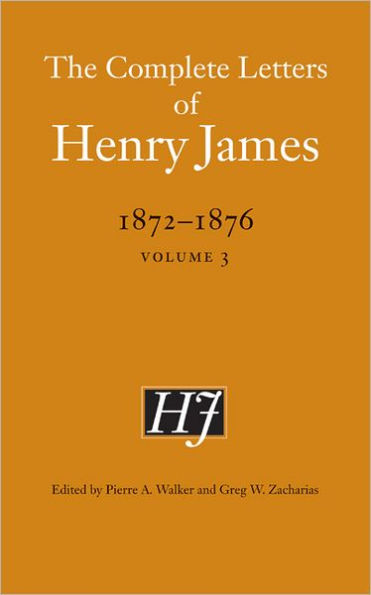 The Complete Letters of Henry James, 1872-1876: Volume 3