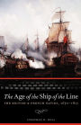 The Age of the Ship of the Line: The British and French Navies, 1650-1815