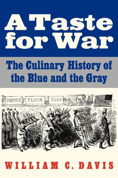 A Taste for War: The Culinary History of the Blue and the Gray