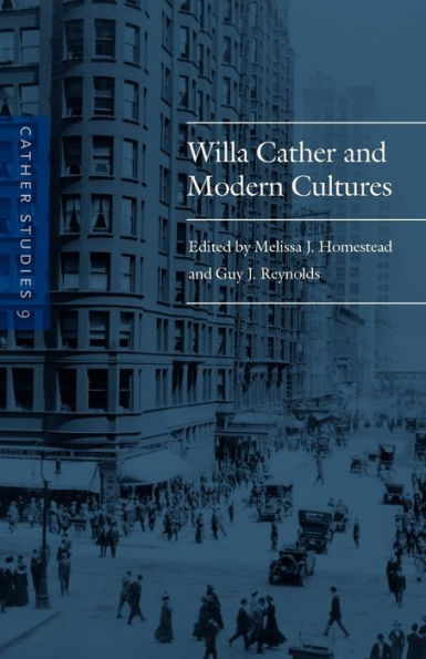 Cather Studies, Volume 9: Willa and Modern Cultures