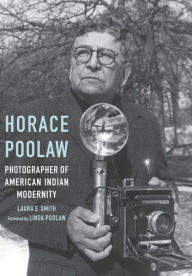 Title: Horace Poolaw, Photographer of American Indian Modernity, Author: Laura E. Smith