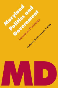 Title: Maryland Politics and Government: Democratic Dominance, Author: John T. Willis