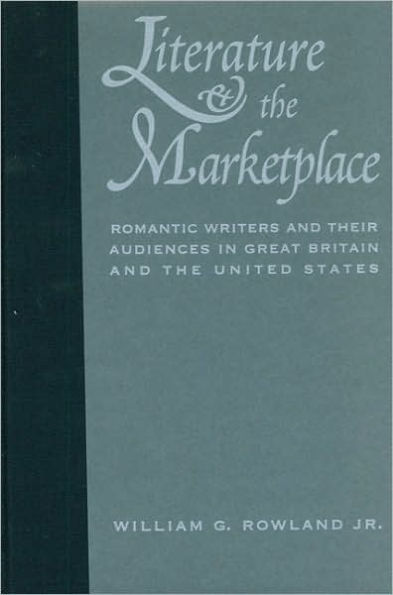 Literature and the Marketplace: Romantic Writers and Their Audiences in Great Britain and the United States