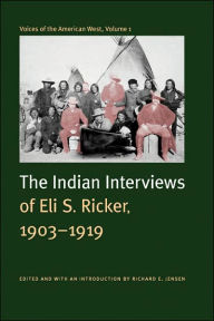 Title: Voices of the American West, Volume 1: The Indian Interviews of Eli S. Ricker, 1903-1919, Author: Eli S. Ricker