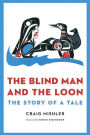 The Blind Man and the Loon: The Story of a Tale