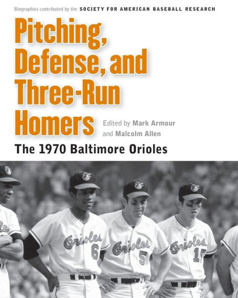Pitching, Defense, and Three-Run Homers: The 1970 Baltimore Orioles