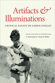 Title: Artifacts and Illuminations: Critical Essays on Loren Eiseley, Author: Tom  Lynch