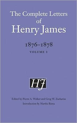 The Complete Letters of Henry James, 1876-1878: Volume 1