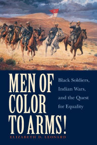 Title: Men of Color to Arms!: Black Soldiers, Indian Wars, and the Quest for Equality, Author: Yomo