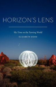 Title: Horizon's Lens: My Time on the Turning World, Author: Elizabeth Dodd