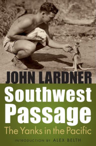 Title: Southwest Passage: The Yanks in the Pacific, Author: John Lardner