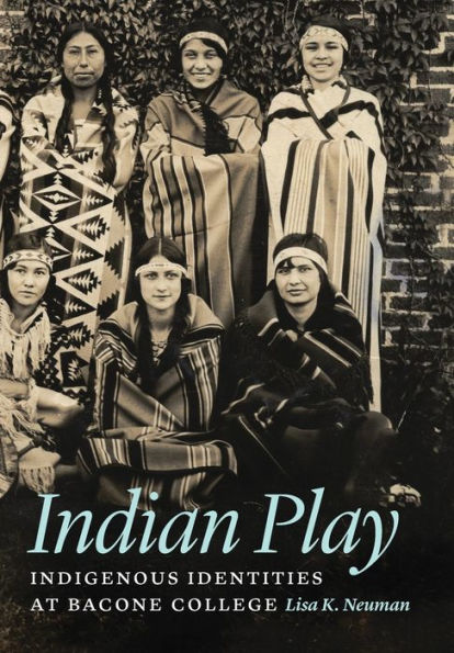 Indian Play: Indigenous Identities at Bacone College