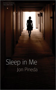 Title: Sleep in Me, Author: Jon Pineda