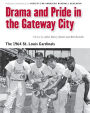 Drama and Pride in the Gateway City: The 1964 St. Louis Cardinals