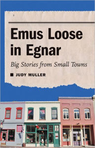 Title: Emus Loose in Egnar: Big Stories from Small Towns, Author: Judy Muller