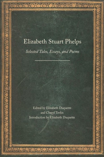 Elizabeth Stuart Phelps: Selected Tales, Essays, and Poems