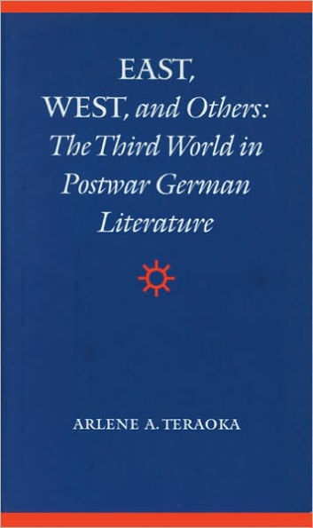 East, West, and Others: The Third World in Postwar German Literature
