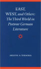 East, West, and Others: The Third World in Postwar German Literature