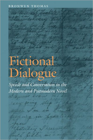 Fictional Dialogue: Speech and Conversation the Modern Postmodern Novel