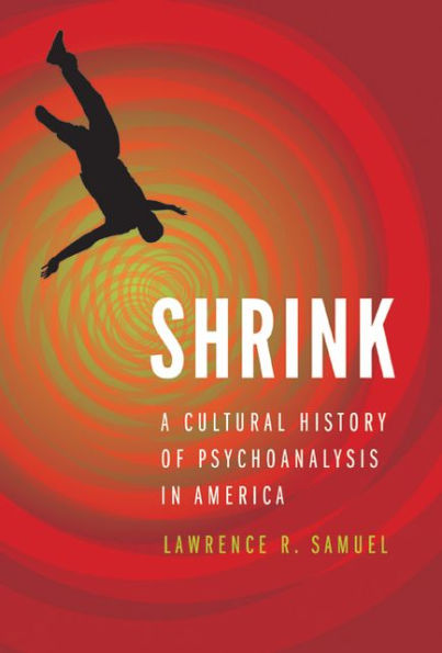 Shrink: A Cultural History of Psychoanalysis America