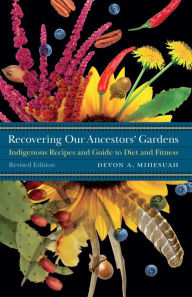 Recovering Our Ancestors' Gardens: Indigenous Recipes and Guide to Diet and Fitness