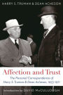 Affection and Trust: The Personal Correspondence of Harry S. Truman and Dean Acheson, 1953-1971