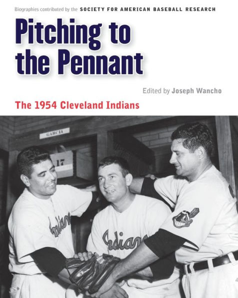 Pitching to The Pennant: 1954 Cleveland Indians