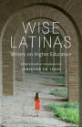 Wise Latinas: Writers on Higher Education