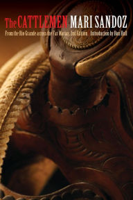 Title: The Cattlemen: From the Rio Grande across the Far Marias, Author: Mari Sandoz