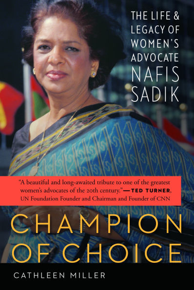 Champion of Choice: The Life and Legacy of Women's Advocate Nafis Sadik