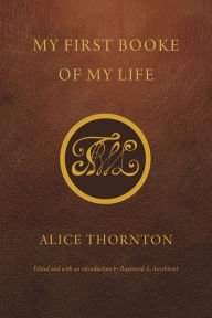 Title: My First Booke of My Life, Author: Alice Thornton