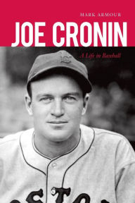 Title: Joe Cronin: A Life in Baseball, Author: Mark Armour
