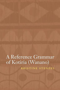 Title: A Reference Grammar of Kotiria (Wanano), Author: Kristine Stenzel