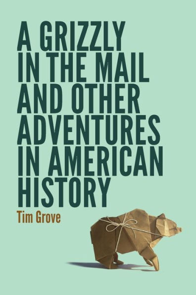 A Grizzly the Mail and Other Adventures American History