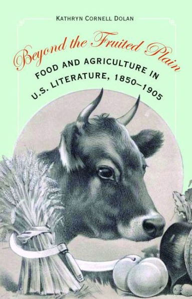 Beyond the Fruited Plain: Food and Agriculture U.S. Literature, 1850-1905