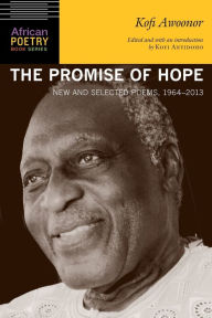 Title: The Promise of Hope: New and Selected Poems, 1964-2013, Author: Kofi Awoonor