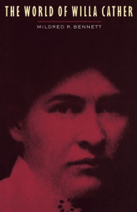 Title: The World of Willa Cather, Author: Mildred R. Bennett