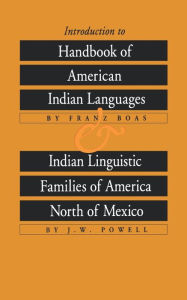 Title: Introduction to Handbook of American Indian Languages and Indian Linguistic Families of America North of Mexico, Author: Franz Boas