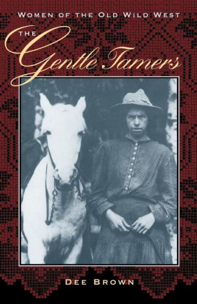 The Gentle Tamers: Women of the Old Wild West