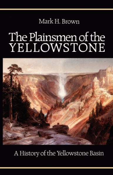 The Plainsmen of the Yellowstone: A History of the Yellowstone Basin