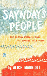 Title: Saynday's People: The Kiowa Indians and the Stories They Told, Author: Alice Marriott