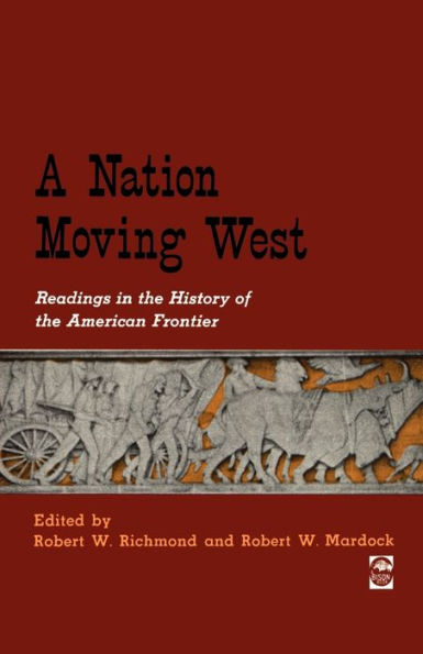 A Nation Moving West: Readings in the History of the American Frontier